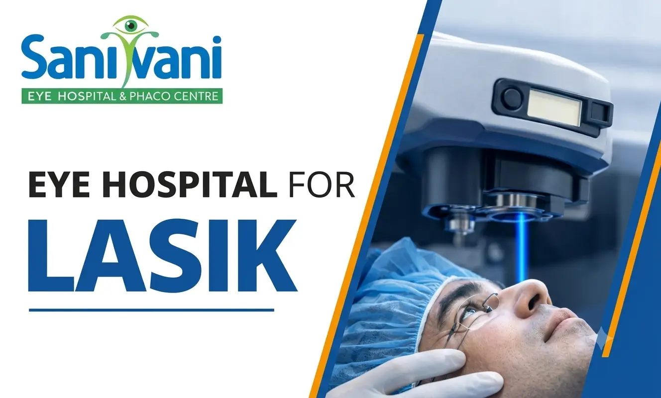Choose the Best Eye Hospital for LASIK in Ahmedabad